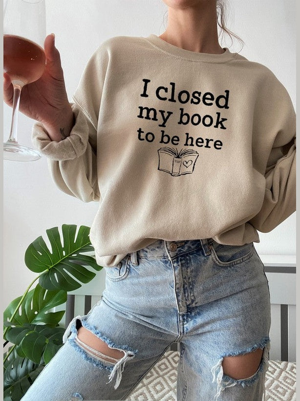 I Closed My Book To Be Here Sweat Shirt-2