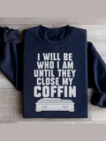 I Will Be Who I'm Until They Close My Coffin-0