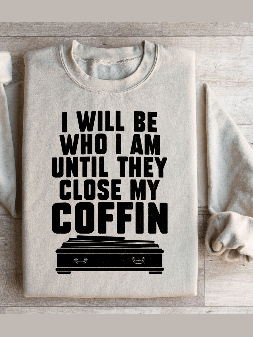 I Will Be Who I'm Until They Close My Coffin-2
